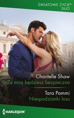 Ze mną będziesz bezpieczna / Niespodzianki losu - Chantelle Shaw, Pammi Tara