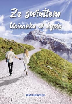 Ze światłem Ucieczka w życie - Adam Borowiecki