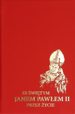 Ze Świętym Janem Pawłem II przez życie - Praca zbiorowa