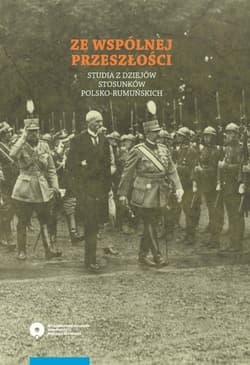Ze wspólnej przeszłości Studia z dziejów stosunków polsko-rumuńskich