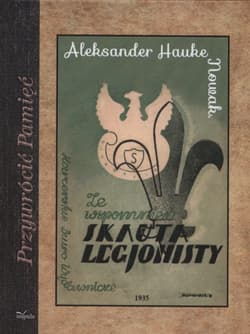 Ze wspomnień skauta legionisty - Aleksander Hauke-Nowak
