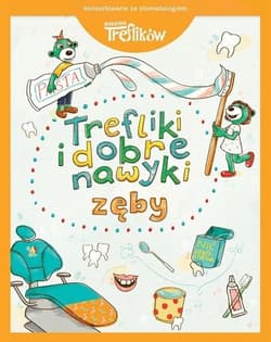 Zęby. Trefliki i dobre nawyki. Rodzina Treflików - Martyna Jelonek