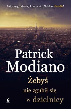 Żebyś nie zgubił się w dzielnicy - Patrick Modiano