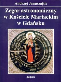 Zegar astronomiczny w Kościele Mariackim w Gdańsku - Andrzej Januszajtis