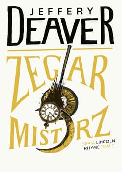Zegarmistrz. Lincoln Rhyme. Tom 7 wyd. 2025 - Jeffery Deaver