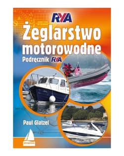 Żeglarstwo motorowodne. Podręcznik RYA - Paul Glatzel