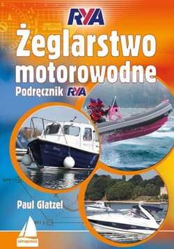 Żeglarstwo motorowodne. Podręcznik RYA - Paul Glatzel