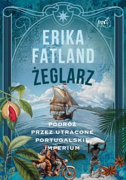 Żeglarz Podróż przez utracone portugalskie imperium - Erika Fatland