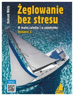 Żeglowanie bez stresu W małej załodze i w pojedynkę - Duncan Wells