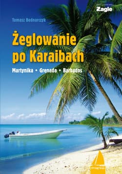 Żeglowanie po Karaibach Martynika – Grenada - Barbados