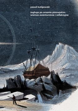 Żegluga po Oceanie Pirenejskim. Wiersze awanturnicze i refleksyjne - Paweł Kuligowski
