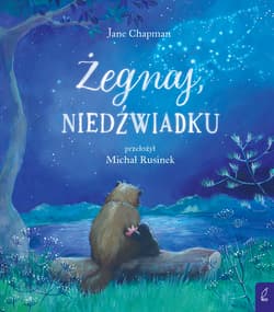 Żegnaj, niedźwiadku - Jane Chapman