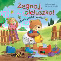 Żegnaj pieluszko! Jak miś polubił nocniczek - Bellinda Rodik, Kerstin M. Schuld