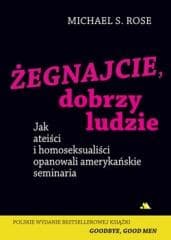Żegnajcie, dobrzy ludzie - Michael S. Rose