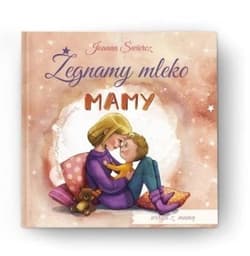Żegnamy mleko mamy w.bez Taty - Joanna Świercz