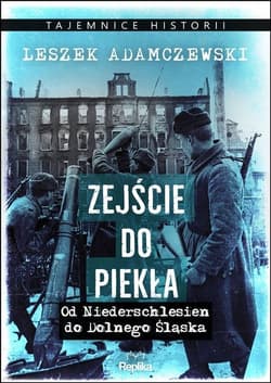 Zejście do piekła Od Niederschlesien do Dolnego Śląska