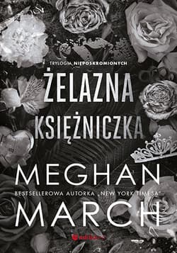 Żelazna księżniczka Trylogia Nieposkromionych #2 - Meghan March