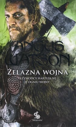 Żelazna wojna. Trylogia Czasu żelaza. Tom 2
