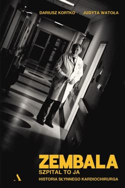 Zembala. Szpital to ja. Historia słynnego kardiochirurga - Dariusz Kortko