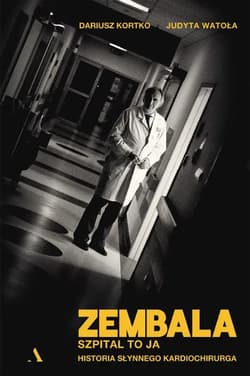 Zembala. Szpital to ja. Historia słynnego kardiochirurga - ebook - Dariusz Kortko, Judyta Watoła