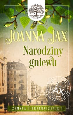 Zemsta i przebaczenie Tom 1 Narodziny gniewu - Joanna  Jax