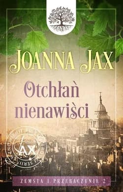 Zemsta i przebaczenie Tom 2 Otchłań nienawiści - Joanna  Jax