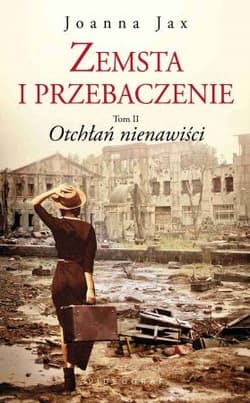 Zemsta i przebaczenie Tom 2 Otchłań nienawiści - Joanna  Jax