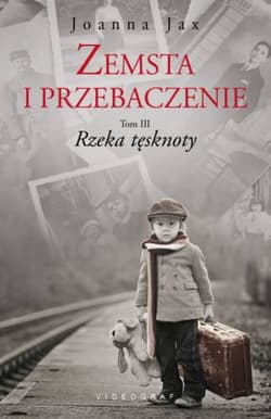 Zemsta i przebaczenie Tom 3 Rzeka tęsknoty - Joanna  Jax