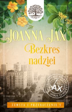 Zemsta i przebaczenie. Tom 5 Bezkres nadziei - Joanna  Jax