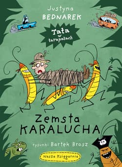 Zemsta karalucha. Tata w tarapatach. Tom 1 - Justyna Bednarek