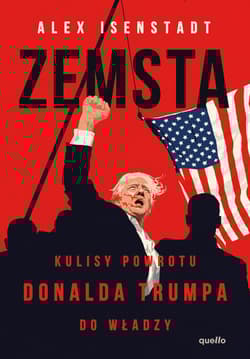 Zemsta. Kulisy powrotu Donalda Trumpa do władzy - Alex Isenstadt
