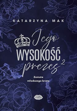 Zemsta młodszego brata. Jego wysokość prezes. Tom 2 - Katarzyna Mak