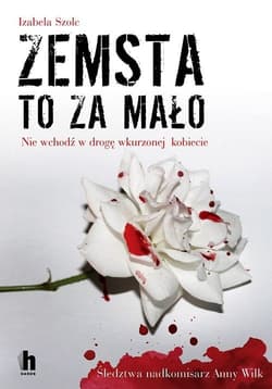 Zemsta to za mało Nie wchodź w drogę wkurzonej kobiecie