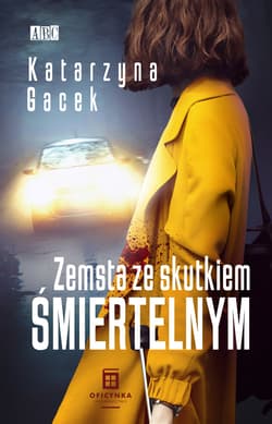 Zemsta ze skutkiem śmiertelnym - Katarzyna  Gacek