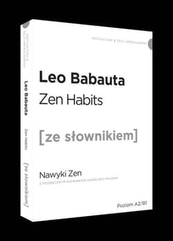 Zen habits nawyki zen z podręcznym słownikiem angielsko-polskim - Babauta Leo