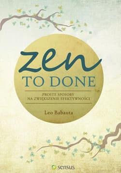 Zen To Done. Proste sposoby na zwiększenie efektywności - audiobook - Babauta Leo
