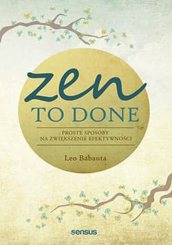 Zen To Done. Proste sposoby na zwiększenie efektywności - ebook - Babauta Leo
