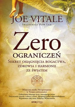 Zero ograniczeń. Sekret osiągnięcia bogactwa, zdrowia i harmonii ze światem - ebook - Vitale Joe