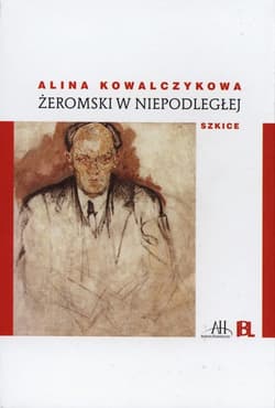 Żeromski w niepodległej Szkice - Alina Kowalczykowa