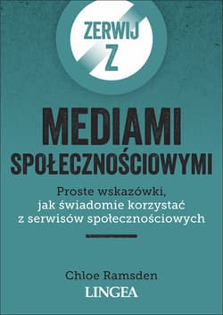 Zerwij z mediami społecznościowymi Proste wskazówki, jak świadomie korzystać z serwisów społecznościowych - Chloe Ramsden