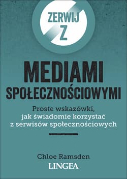 Zerwij z mediami społecznościowymi Proste wskazówki, jak świadomie korzystać z serwisów społecznościowych - Chloe Ramsden