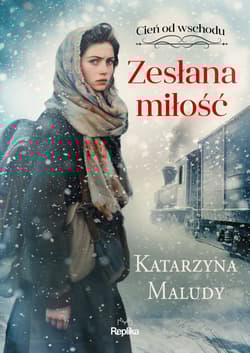 Zesłana miłość. Cień od wschodu. Tom 1 - Katarzyna Maludy