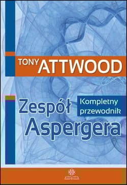 Zespół Aspergera Kompletny przewodnik - Attwood Tony