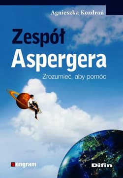 Zespół Aspergera Zrozumieć, aby pomóc - Agnieszka Kozdroń