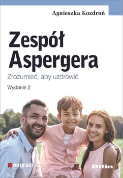 Zespół Aspergera. Zrozumieć, aby uzdrowić wyd. 2 - Agnieszka Kozdroń