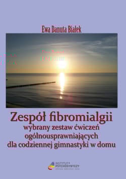 Zespół fibromialgii Wybrany zestaw ćwiczeń ogólnousprawniających dla codziennej gimnastyki w domu