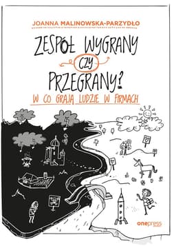 Zespół wygrany czy przegrany? W co grają ludzie w firmach - audiobook - Joanna Malinowska-Parzydło