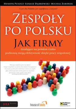 Zespoły po polsku. Jak firmy działające na polskim rynku podnoszą swoją efektywność dzięki pracy zespołowej - ebook - Łukasz  Dąbrowski, Puszcz Henryk, Zaborek Michał