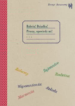 Zeszyt bananowy Babciu Dziadku Proszę opowiedz mi - Barbara Caillot Dubus, Karkowska Aleksandra