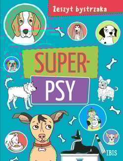 Zeszyt bystrzaka. Super psy - Opracowanie Zbiorowe